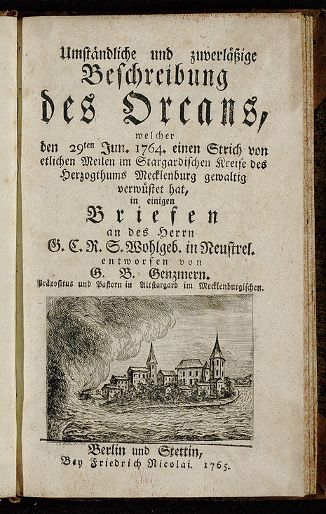 Titelblatt des Buchs Umständliche und zuverläßige Beschreibung des Orcans, welcher den 29ten Jun. 1764. einen Strich von etlichen Meilen im Stargardischen Kreise des Herzogthums Mecklenburg gewaltig verwüstet hat (Tornado von Woldegk), 1765, Quelle: Digitalisierungszentrum der Niedersächsischen Staats- und Universitätsbibliothek Göttingen, über Wikimedia Commons